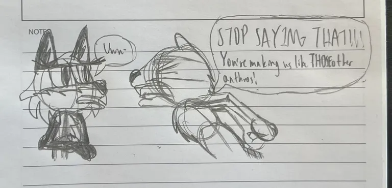 A fox says 'Uwu-', until the beaver interrupts and shouts, 'STOP SAYING THAT!!! You're making us like THOSE other anthros.'